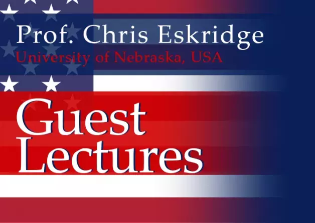 Guest Lectures by Professor Chris Eskridge (University of Nebraska, USA)