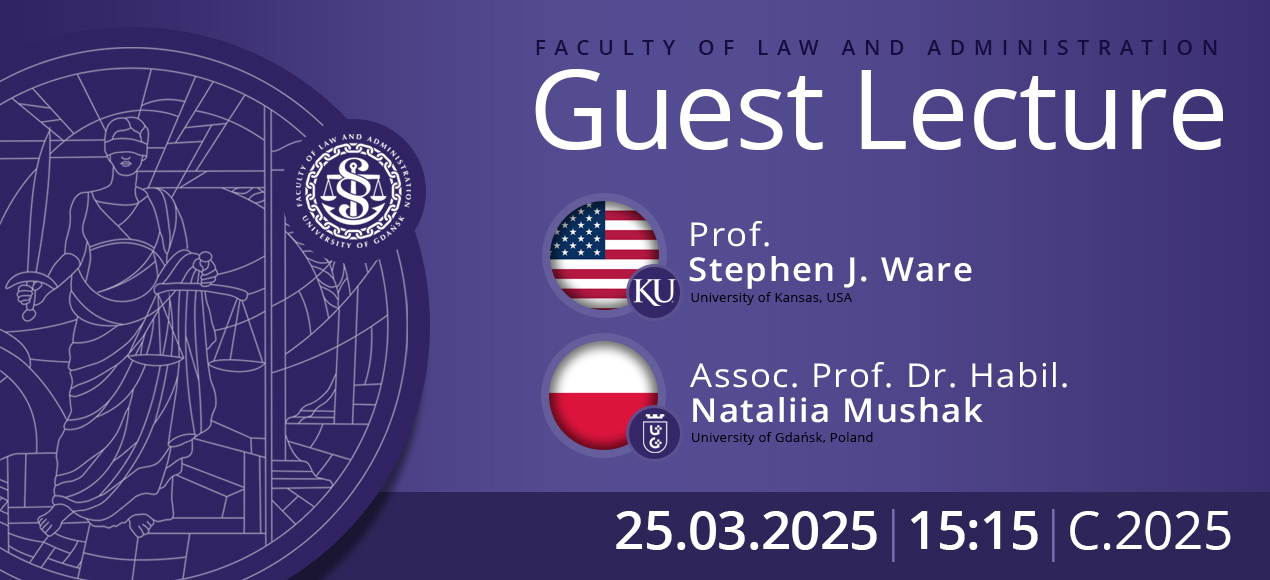 Guest Lecture by Prof. Stephen J. Ware (University of Kansas, USA) and Assoc. Prof. Dr. Habil. Nataliia Mushak (University of Gdańsk, Poland)