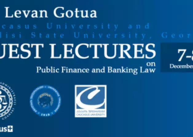 Guest lectures on Public finance and Banking law by Dr. Levan Gotua (Caucasus University, Tbilisi…