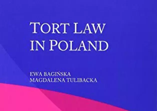 „Tort Law in Poland” (Wolters Kluwer Intl.) – co-edited by Prof. Ewa Bagińska