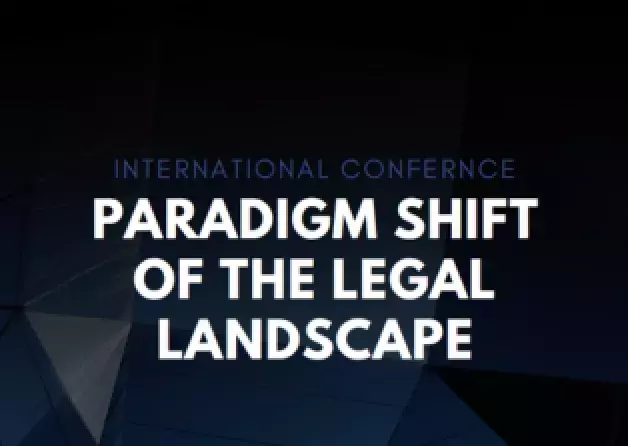 International Conference: Paradigm Shift of the Legal Landscape