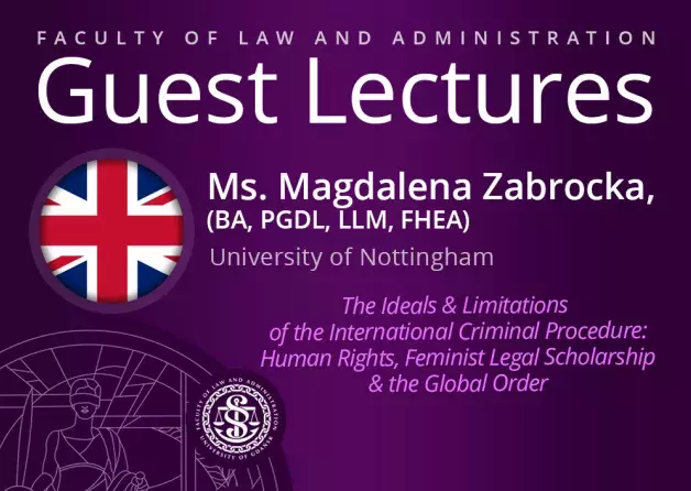 Lecture by Ms. Magdalena Zabrocka (BA, PGDL, LLM, FHEA) - University of Nottingham, United Kingdom